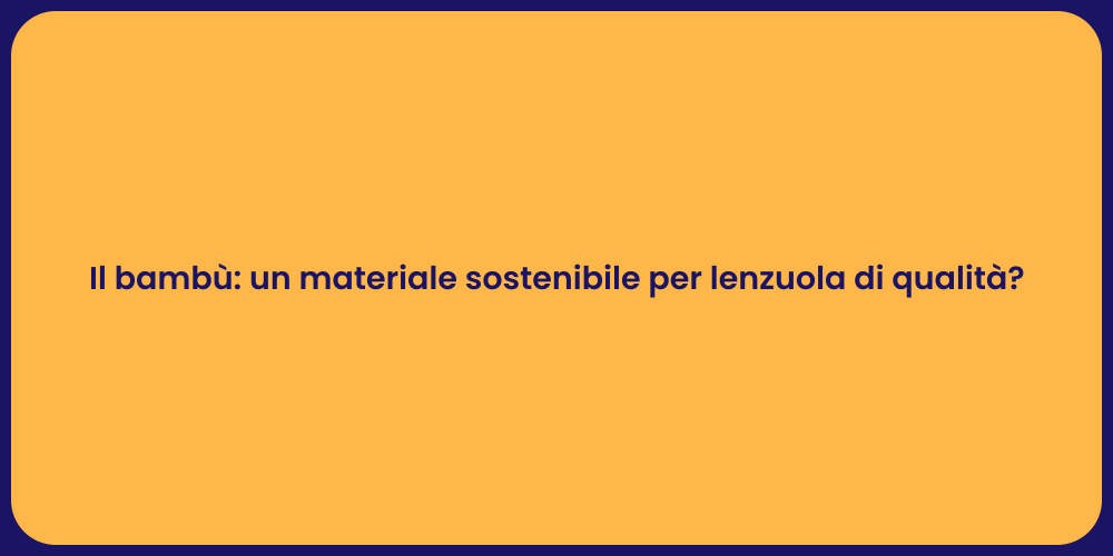 Il bambù: un materiale sostenibile per lenzuola di qualità?