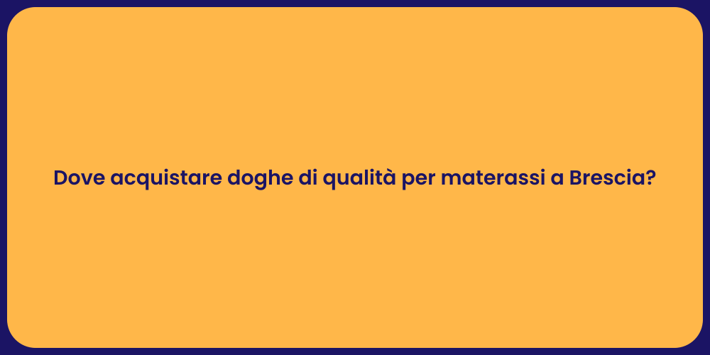 Dove acquistare doghe di qualità per materassi a Brescia?