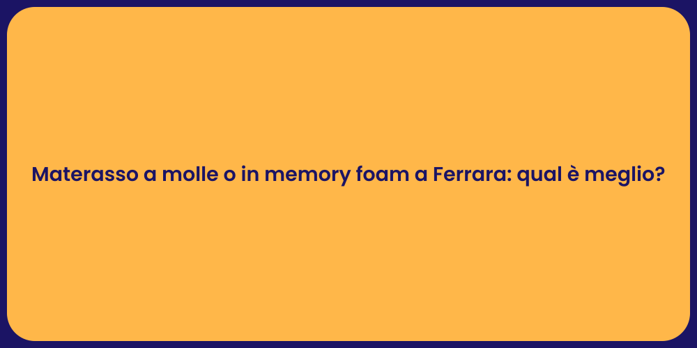 Materasso a molle o in memory foam a Ferrara: qual è meglio?