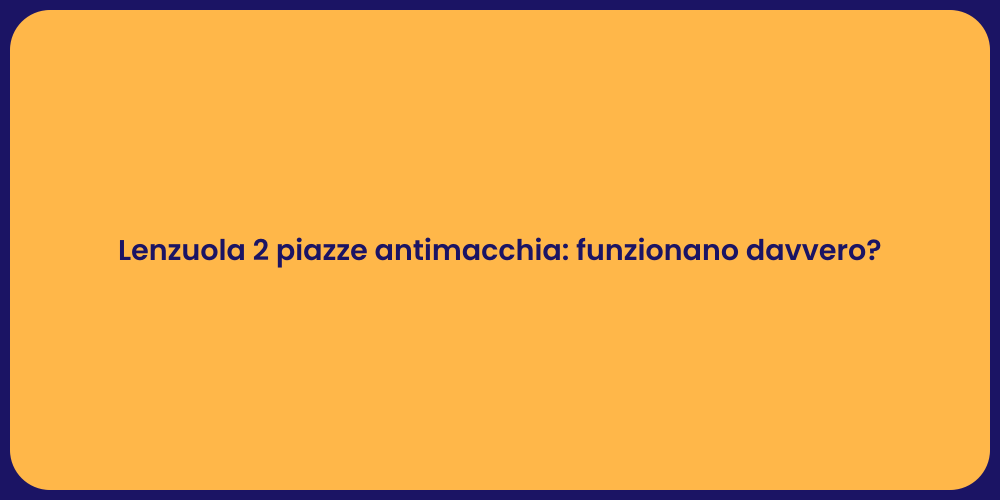 Lenzuola 2 piazze antimacchia: funzionano davvero?