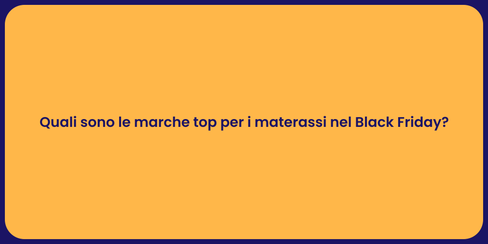 Quali sono le marche top per i materassi nel Black Friday?