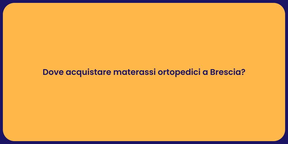 Dove acquistare materassi ortopedici a Brescia?