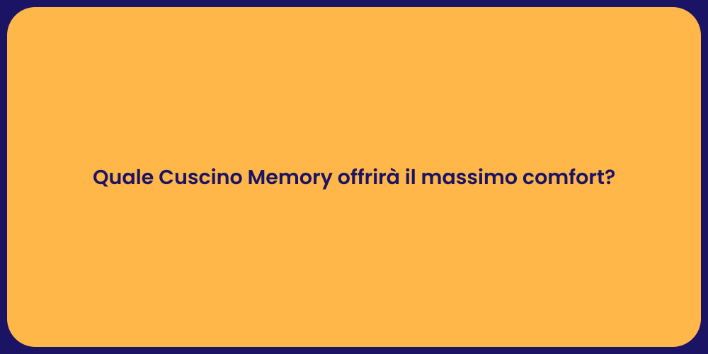 Quale Cuscino Memory offrirà il massimo comfort?