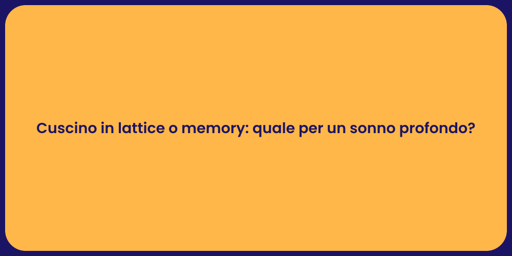 Cuscino in lattice o memory: quale per un sonno profondo?