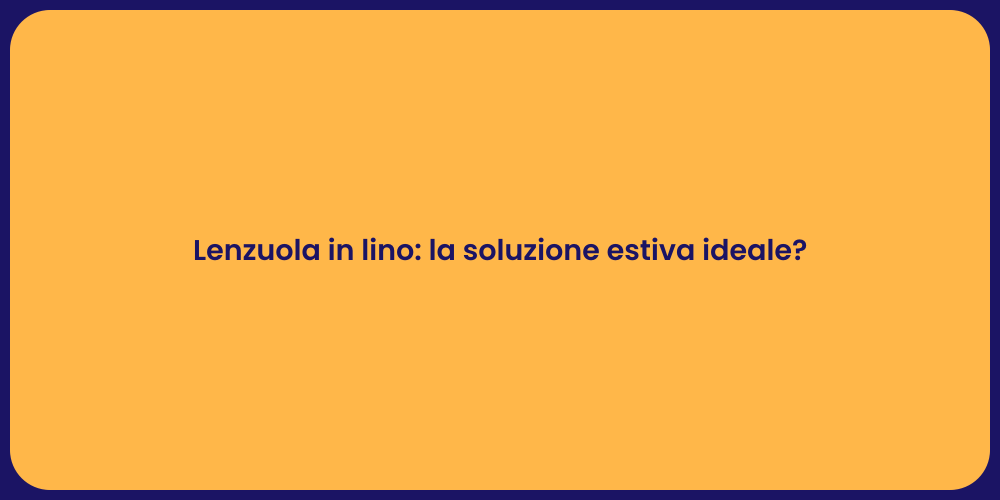 Lenzuola in lino: la soluzione estiva ideale?