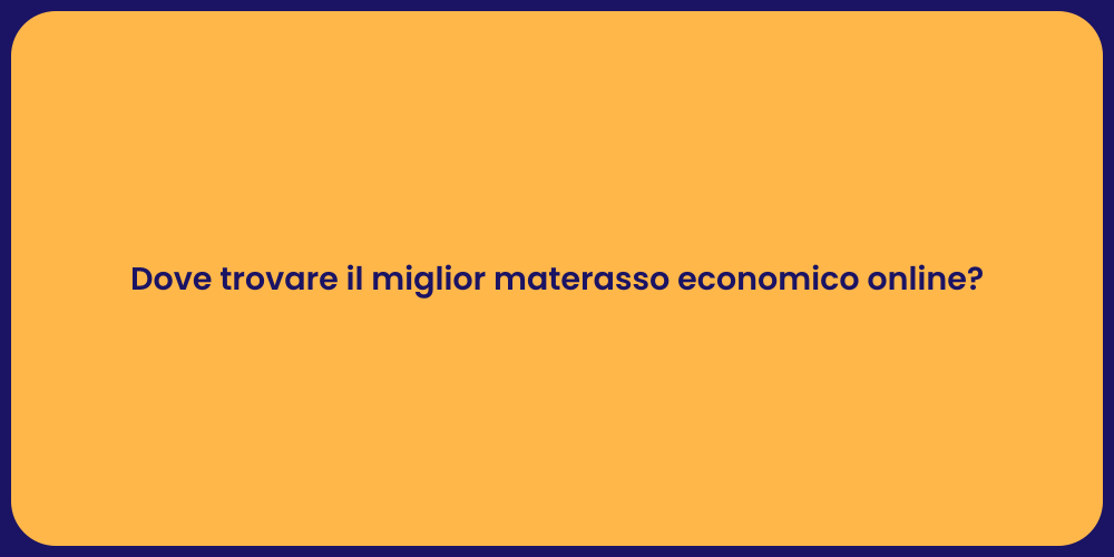 Dove trovare il miglior materasso economico online?
