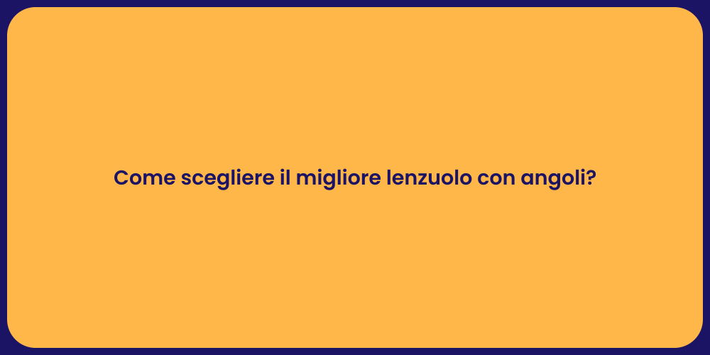 Come scegliere il migliore lenzuolo con angoli?