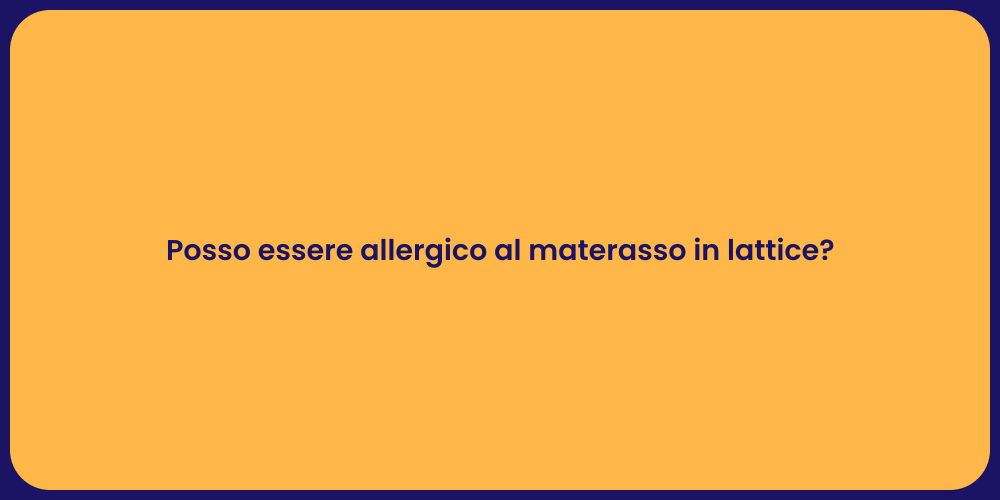 Posso essere allergico al materasso in lattice?