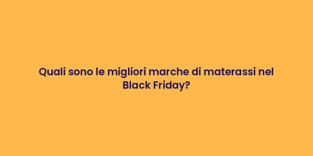 Quali sono le migliori marche di materassi nel Black Friday?