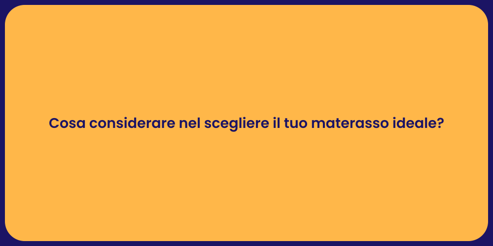 Cosa considerare nel scegliere il tuo materasso ideale?