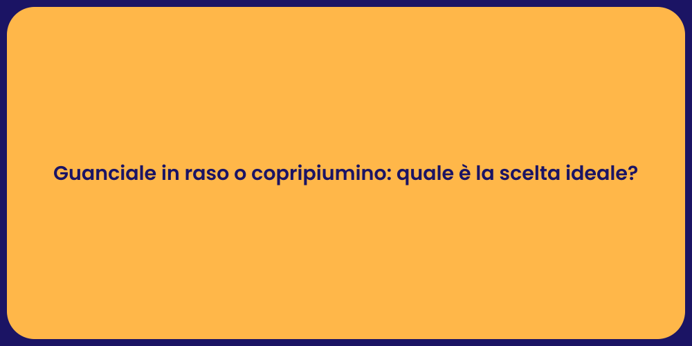 Guanciale in raso o copripiumino: quale è la scelta ideale?