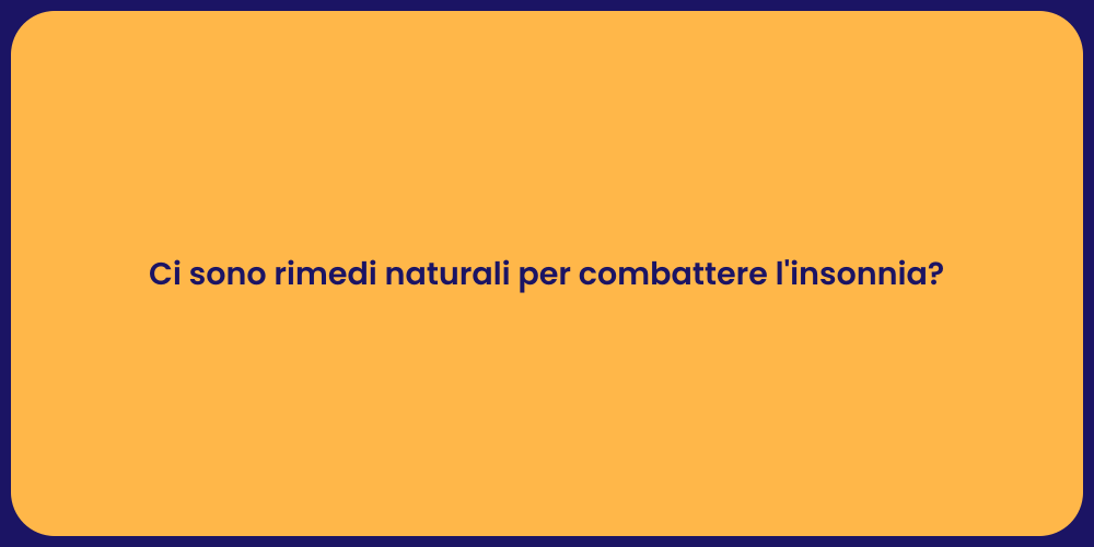 Ci sono rimedi naturali per combattere l'insonnia?