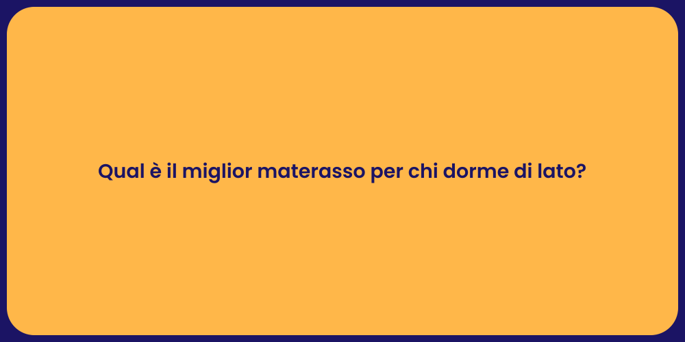 Qual è il miglior materasso per chi dorme di lato?