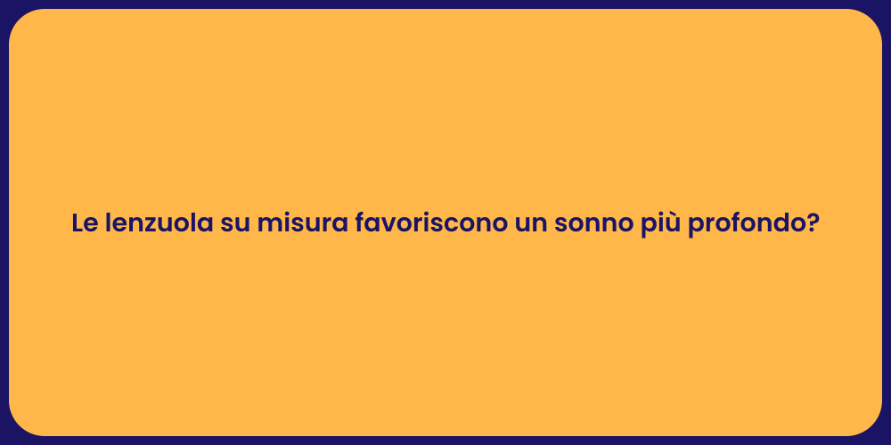 Le lenzuola su misura favoriscono un sonno più profondo?