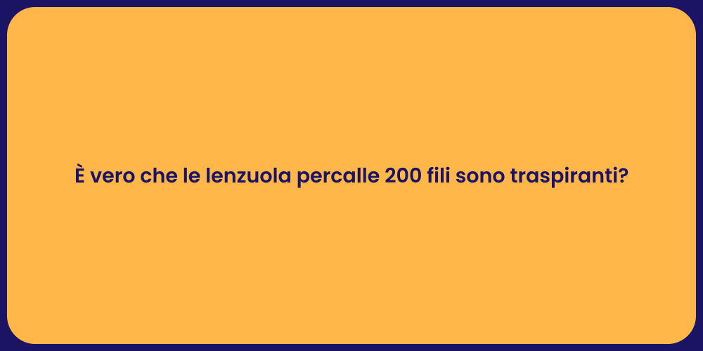 È vero che le lenzuola percalle 200 fili sono traspiranti?