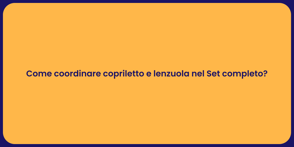 Come coordinare copriletto e lenzuola nel Set completo?