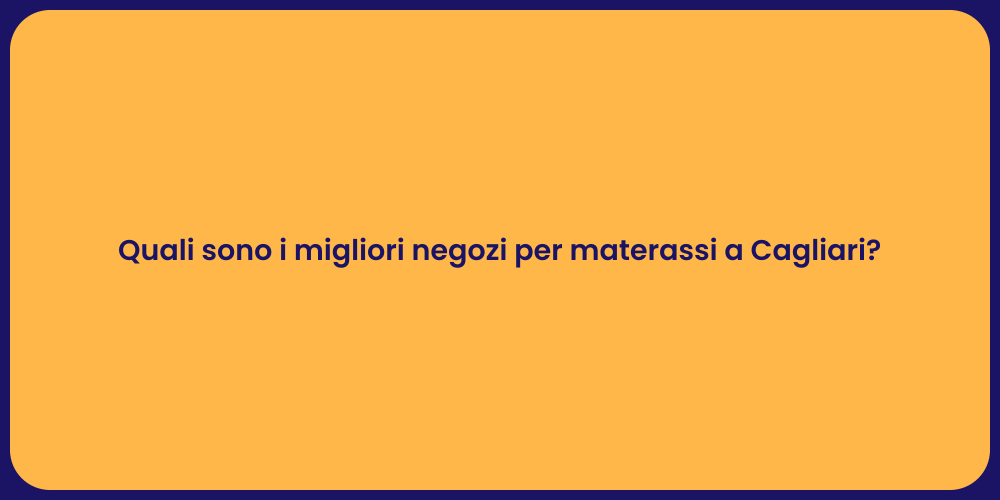 Quali sono i migliori negozi per materassi a Cagliari?
