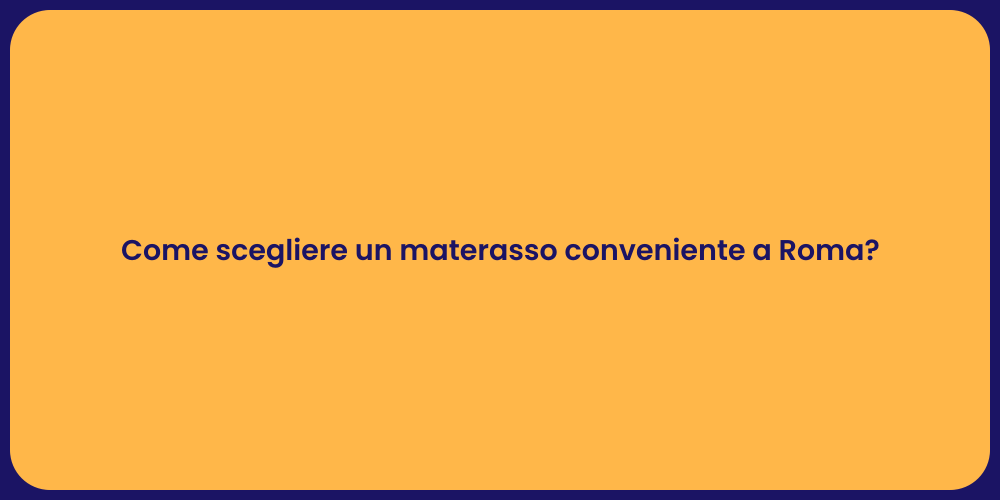 Come scegliere un materasso conveniente a Roma?