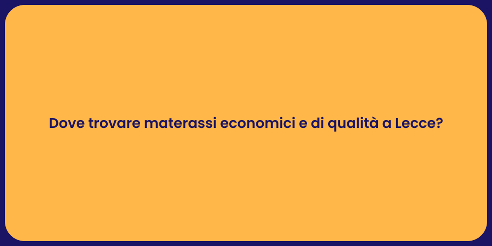 Dove trovare materassi economici e di qualità a Lecce?