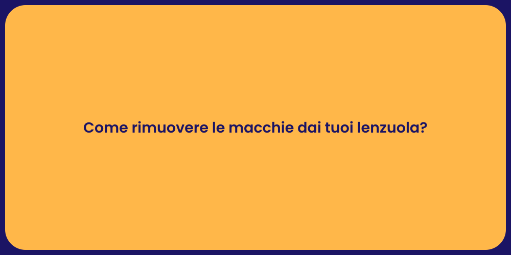 Come rimuovere le macchie dai tuoi lenzuola?