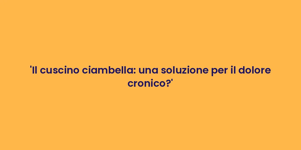 'Il cuscino ciambella: una soluzione per il dolore cronico?'