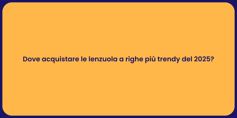 Dove acquistare le lenzuola a righe più trendy del 2025?