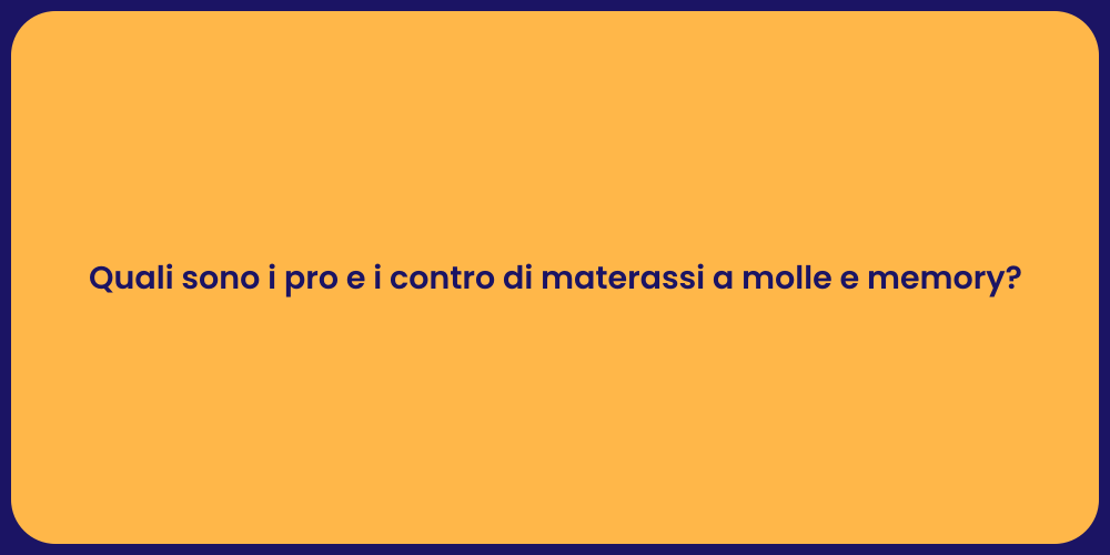 Quali sono i pro e i contro di materassi a molle e memory?