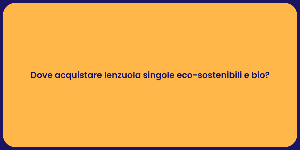 Dove acquistare lenzuola singole eco-sostenibili e bio?