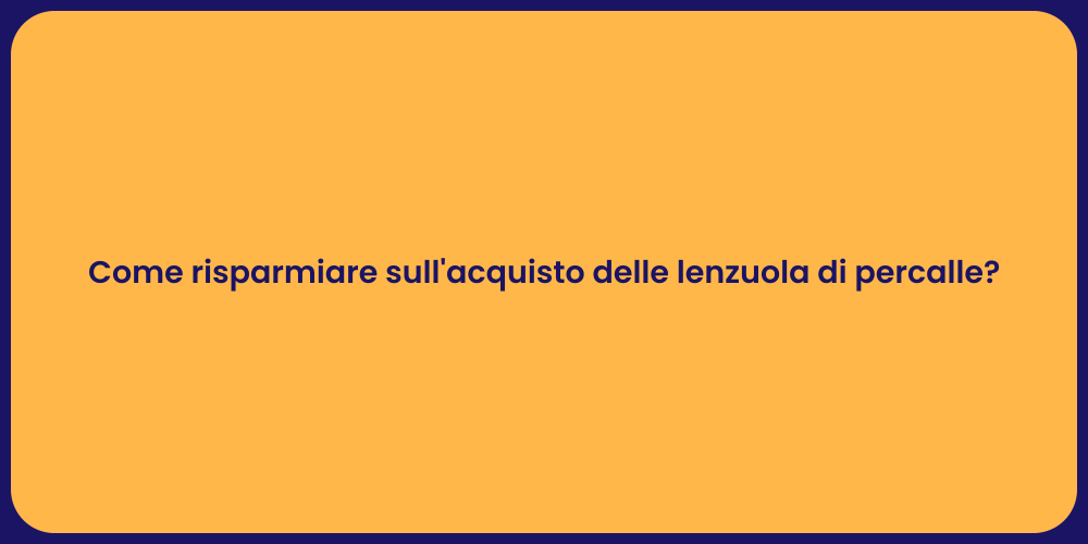 Come risparmiare sull'acquisto delle lenzuola di percalle?