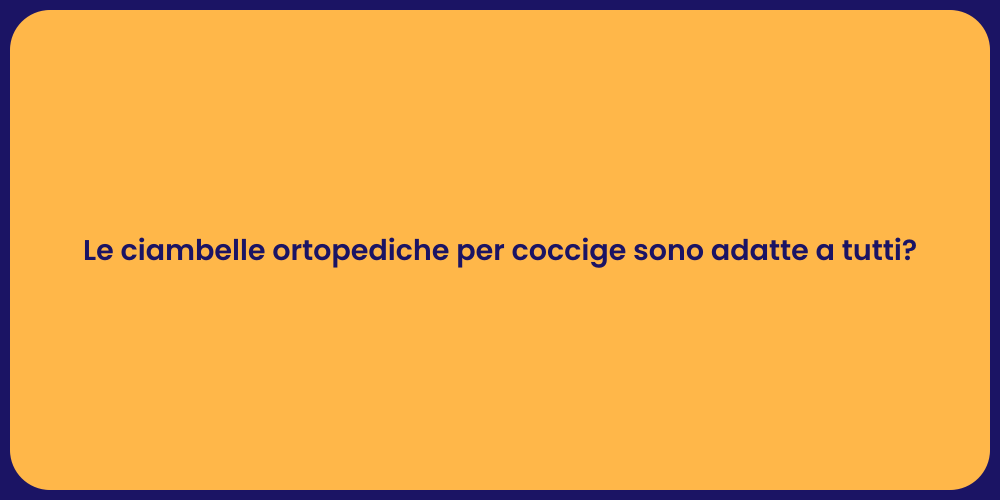 Le ciambelle ortopediche per coccige sono adatte a tutti?