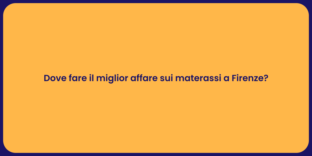 Dove fare il miglior affare sui materassi a Firenze?