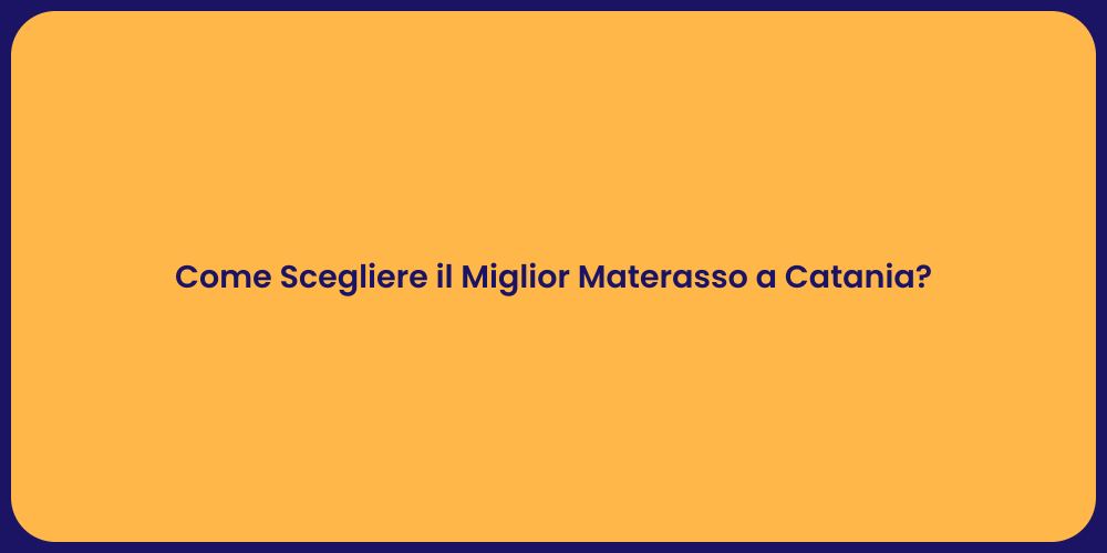 Come Scegliere il Miglior Materasso a Catania?