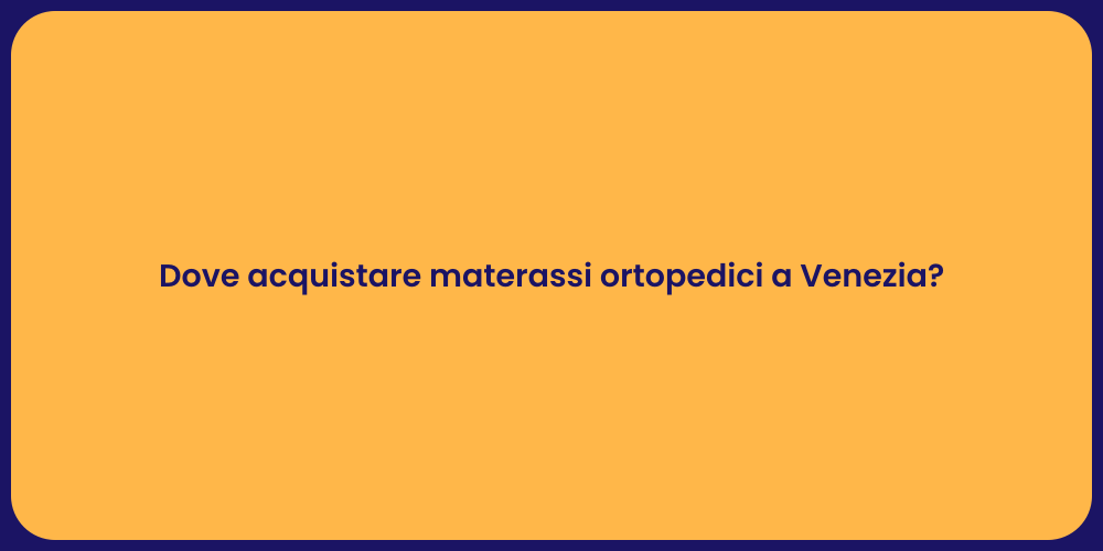 Dove acquistare materassi ortopedici a Venezia?