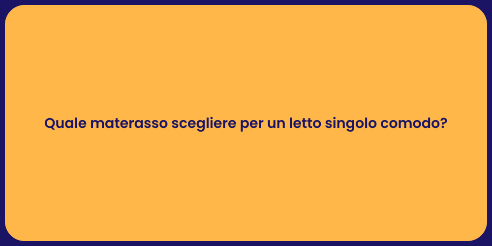 Quale materasso scegliere per un letto singolo comodo?