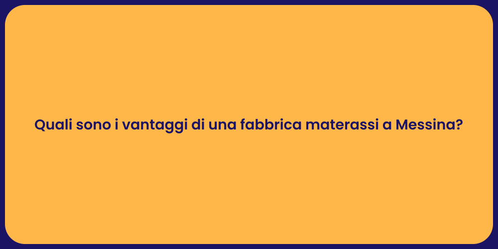 Quali sono i vantaggi di una fabbrica materassi a Messina?