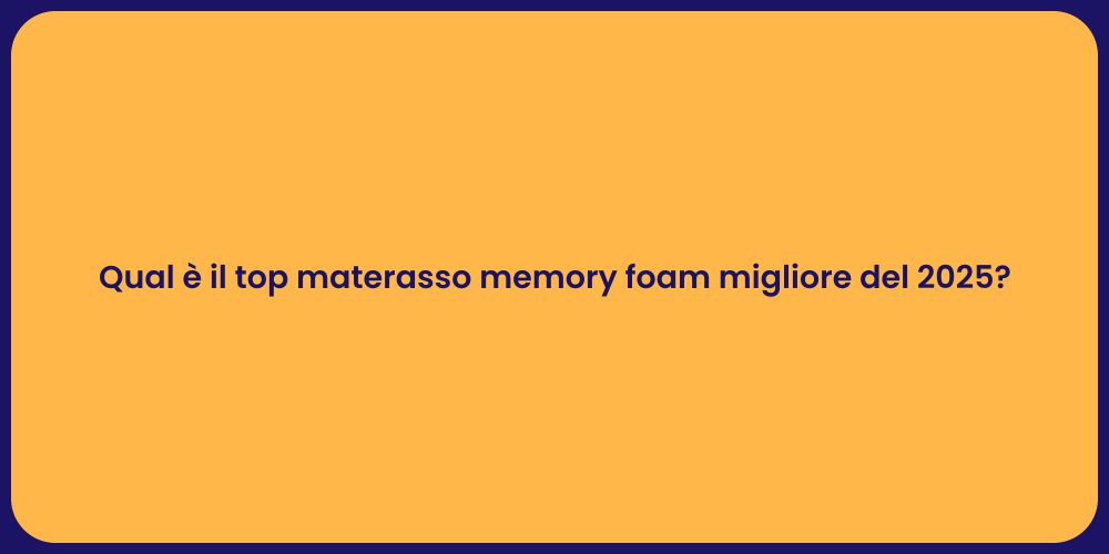 Qual è il top materasso memory foam migliore del 2025?