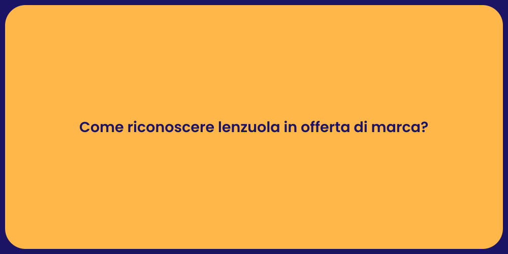 Come riconoscere lenzuola in offerta di marca?