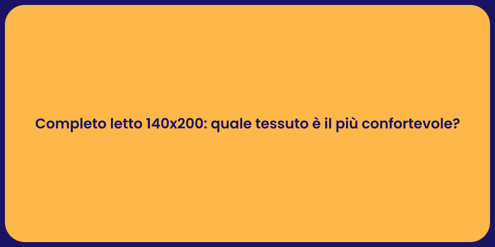 Completo letto 140x200: quale tessuto è il più confortevole?