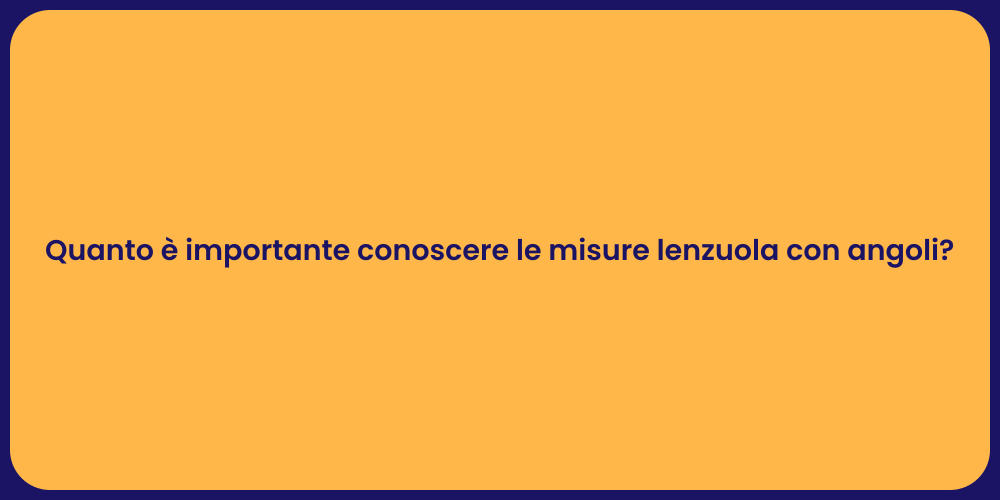 Quanto è importante conoscere le misure lenzuola con angoli?