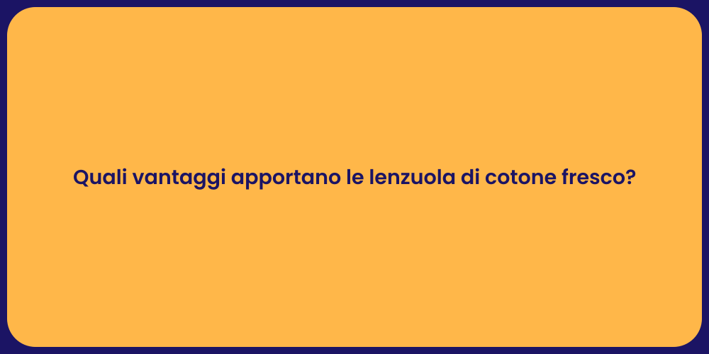 Quali vantaggi apportano le lenzuola di cotone fresco?