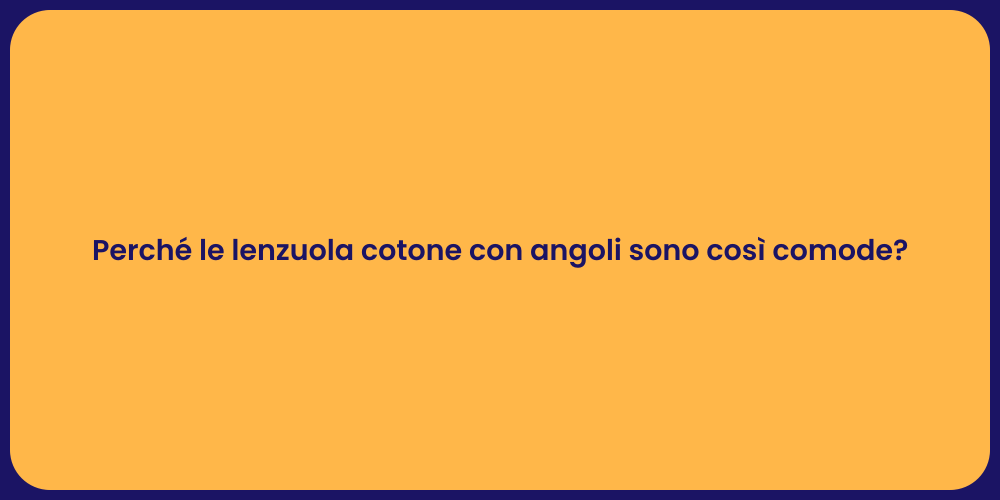 Perché le lenzuola cotone con angoli sono così comode?