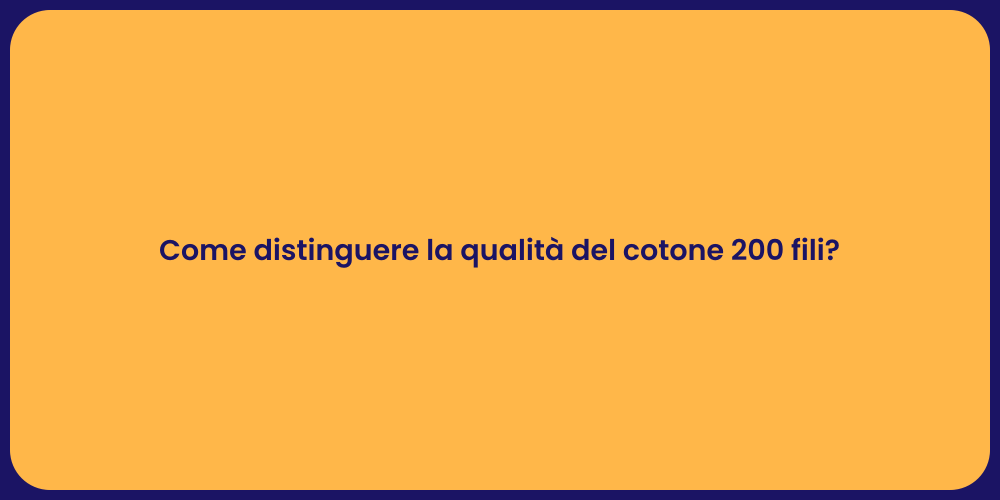 Come distinguere la qualità del cotone 200 fili?