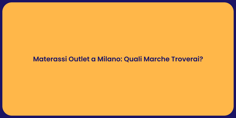 Materassi Outlet a Milano: Quali Marche Troverai?