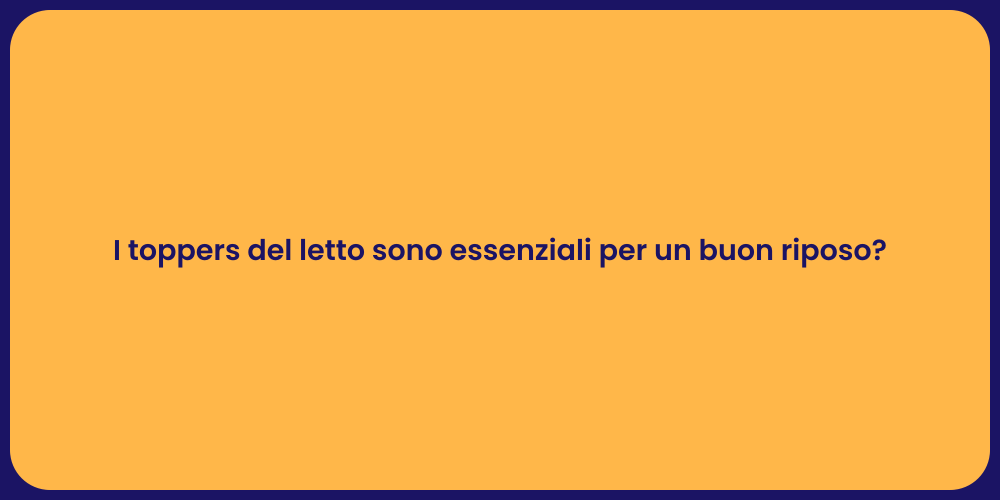 I toppers del letto sono essenziali per un buon riposo?
