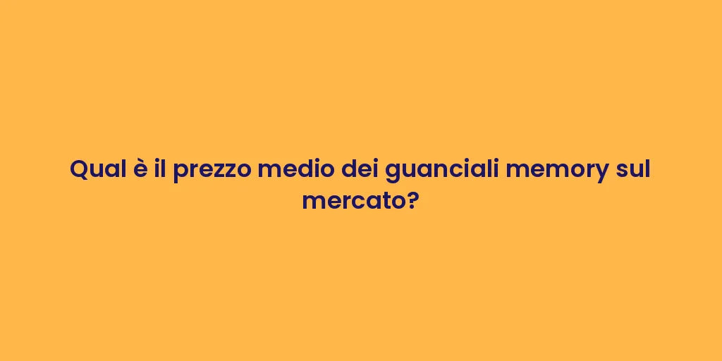 Qual è il prezzo medio dei guanciali memory sul mercato?