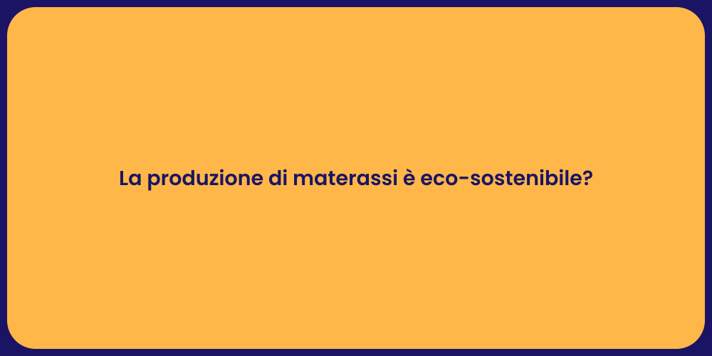La produzione di materassi è eco-sostenibile?