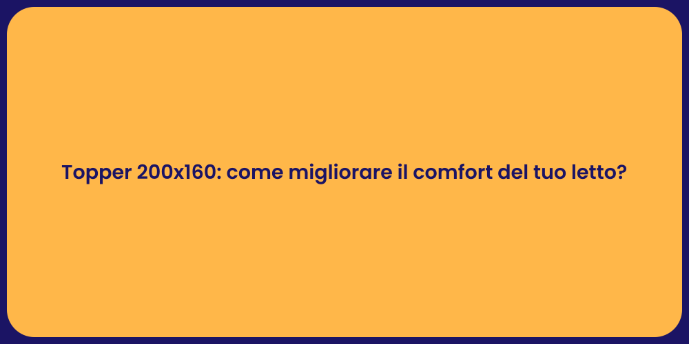 Topper 200x160: Il Segreto del Riposo