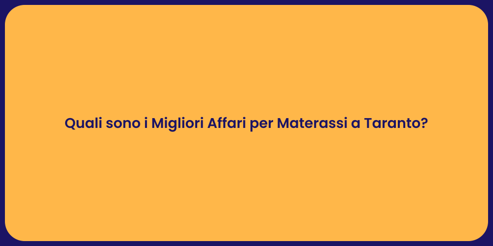 Quali sono i Migliori Affari per Materassi a Taranto?