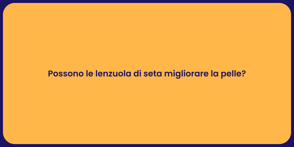 Possono le lenzuola di seta migliorare la pelle?