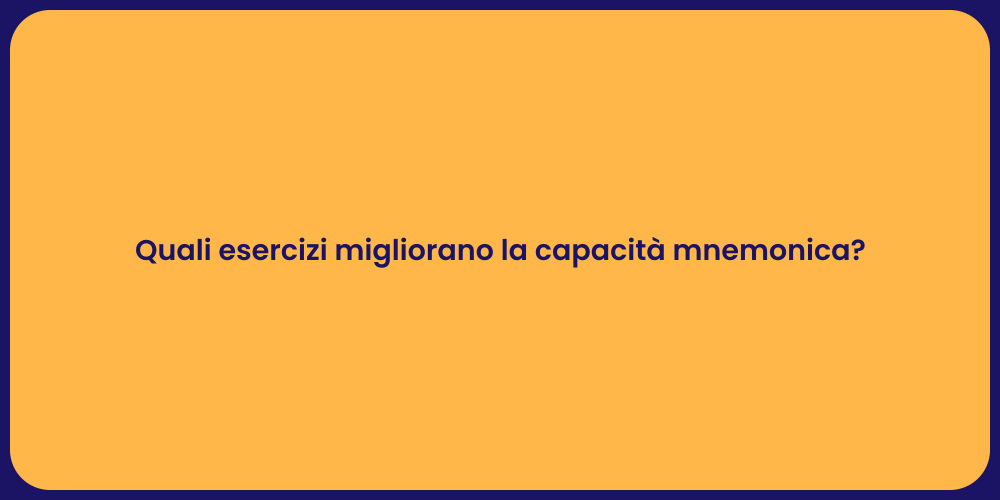 Quali esercizi migliorano la capacità mnemonica?